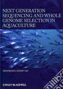 Next Generation Sequencing and Whole Genome Selection in Aquaculture libro in lingua di Liu Zhanjiang (EDT)