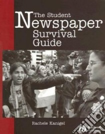 The Student Newspaper Survival Guide libro in lingua di Kanigel Rachele