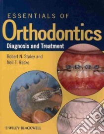 Essentials of Orthodontics libro in lingua di Staley Robert N., Reske Neil T.