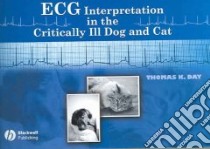 Ecg Interpretation In The Critically Ill Dog And Cat libro in lingua di Day Thomas K.