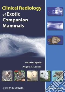 Clinical Radiology of Exotic Companion Mammals libro in lingua di Capello Vittorio, Lennox Angela M., Widmer William R. (CON)
