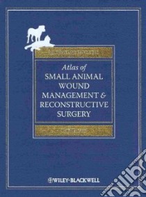 Atlas of Small Animal Wound Management and Reconstructive Surgery libro in lingua di Pavletic Michael M.