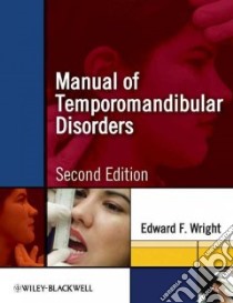 Manual of Temporomandibular Disorders libro in lingua di Wright Edward F.