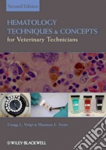Hematology Techniques and Concepts for Veterinary Technicians libro in lingua di Voigt Gregg L., Swist Shannon L.