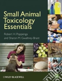 Small Animal Toxicology Essentials libro in lingua di Poppenga Robert H. Ph.D. (EDT), Gwaltney-Brant Sharon Ph.D. (EDT)
