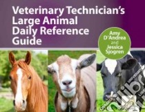 Veterinary Technician's Large Animal Daily Reference Guide libro in lingua di D'andrea Amy (EDT), Sjogren Jessica (EDT)