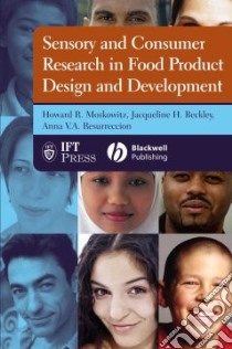 Sensory And Consumer Research In Food Product Design And Development libro in lingua di Moskowitz Howard R., Beckley Jacqueline H., Resurreccion Anna V. A.