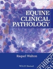 Equine Clinical Pathology libro in lingua di Walton Raquel M. (EDT)