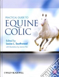 Practical Guide to Equine Colic libro in lingua di Southwood Louise L. (EDT), Fehr Joanne (ILT)