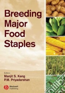 Breeding Major Food Staples libro in lingua di Kang Manjit S. (EDT), Priyadarshan P. M. (EDT)