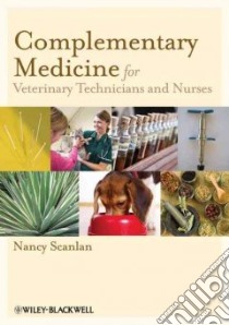 Complementary Medicine for Veterinary Technicians and Nurses libro in lingua di Scanlan Nancy