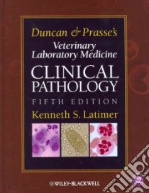 Duncan & Prasse's Veterinary Laboratory Medicine libro in lingua di Latimer Kenneth S.