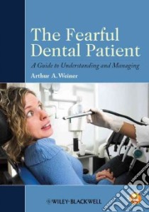 The Fearful Dental Patient libro in lingua di Weiner Arthur A.