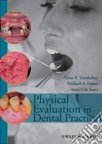 Physical Evaluation In Dental Practice libro in lingua di Terezhalmy Geza T. (EDT), Huber Michaell A. (EDT), Jones Anne Cale (EDT), Sankar Vidya (CON), Noujeim Marcel E. (CON)