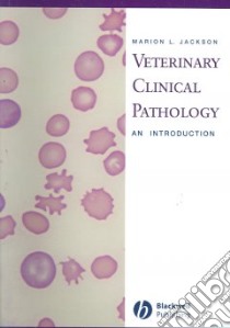 Veterinary Clinical Pathology libro in lingua di Jackson Marion L.