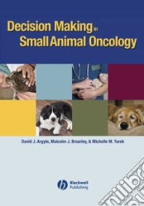 Decision Making in Small Animal Oncology libro in lingua di Argyle David J., Brearley Malcolm J., Turek Michelle M.
