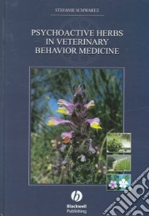Psychoactive Herbs In Veterinary Behavior Medicine libro in lingua di Schwartz Stefanie