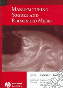 Manufacturing Yogurt And Fermented Milks libro in lingua di Chandan Ramesh C. (EDT)