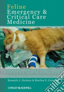 Feline Emergency and Critical Care Medicine libro in lingua di Drobatz Kenneth (EDT), Costello Merilee (EDT)