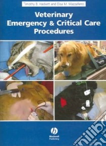 Veterinary Emergency And Critical Care Procedures libro in lingua di Hackett Timothy B., Mazzaferro Elisa M.