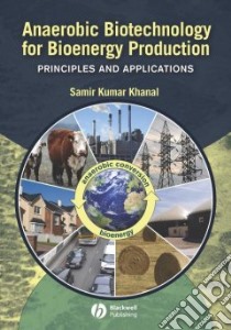 Anaerobic Biotechnology for Bioenergy Production libro in lingua di Khanal Samir Kumar
