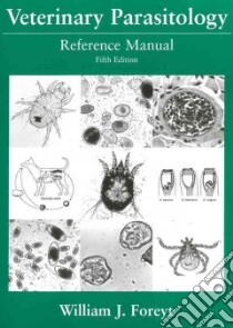 Veterinary Parasitology Reference Manual libro in lingua di Foreyt William J.