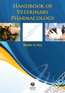 Handbook of Veterinary Pharmacology libro in lingua di Hsu Walter H. (EDT)