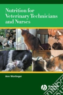 Nutrition for Veterinary Technicians and Nurses libro in lingua di Wortinger Ann