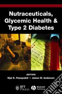 Nutraceuticals, Glycemic Health and Type 2 Diabetes libro in lingua di Pasupuleti Vijai K. (EDT), Anderson James W. (EDT)