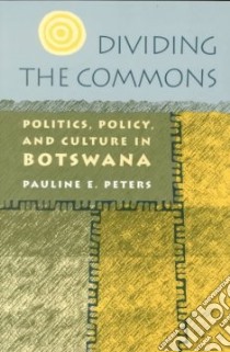 Dividing the Commons libro in lingua di Peters Pauline E.