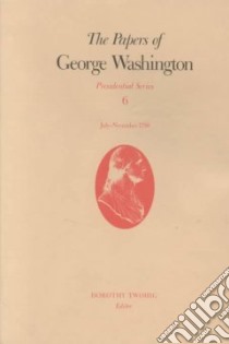 The Papers of George Washington libro in lingua di Washington George, Twohig Dorothy (EDT), Mastromarino Mark A. (EDT), Runge Beverly H. (EDT), Grizzard Frank E. Jr. (EDT)
