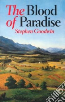The Blood of Paradise libro in lingua di Goodwin Stephen