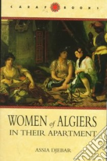 Women of Algiers in Their Apartment libro in lingua di De Jager Marjolijn (TRN), Djebar Assia
