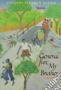 General Sun, My Brother libro in lingua di Alexis Jacques Stephen, Coates Carrol F.