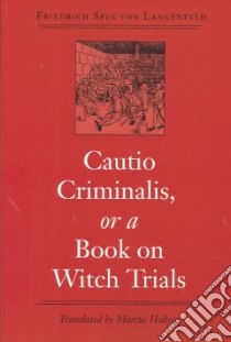 Cautio Criminalis, or a Book on Witch Trials libro in lingua di Spee Friedrich Von, Hellyer Marcus (TRN)