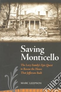 Saving Monticello libro in lingua di Leepson Marc