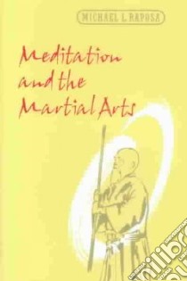 Meditation & the Martial Arts libro in lingua di Raposa Michael L.