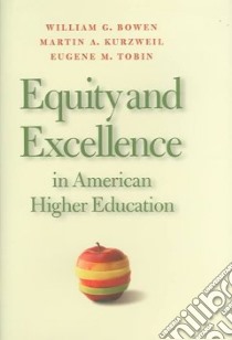 Equity And Excellence In American Higher Education libro in lingua di Bowen William G., Kurzweil Martin A., Tobin Eugene M., Pichler Susanne C.