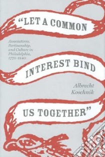 Let a Common Interest Bind Us Together libro in lingua di Koschnik Albrecht