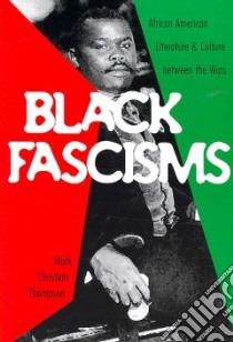 Black Fascisms libro in lingua di Thompson Mark Christian