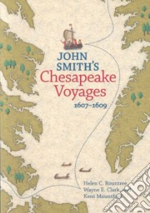 John Smith's Chesapeake Voyages 1607-1609 libro in lingua di Rountree Helen C., Clark Wayne E., Mountford Kent, Barber Michael B. (CON), Brush Grace (CON), Carter Robert (CON), Haile Edward W. (CON)