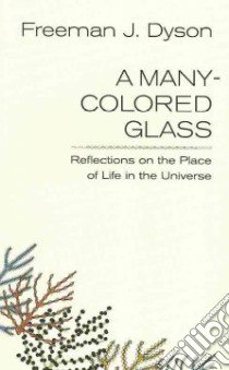 A Many-Colored Glass libro in lingua di Dyson Freeman J.
