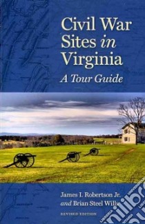 Civil War Sites in Virginia libro in lingua di Robertson James I. Jr., Wills Brian Steel