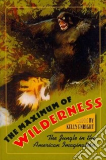 The Maximum of Wilderness libro in lingua di Enright Kelly