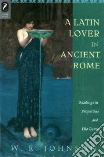 A Latin Lover in Ancient Rome libro in lingua di Johnson W. R.