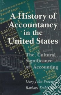 A History of Accountancy in the United States libro in lingua di Previts Gary John, Merino Barbara Dubis