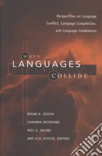 When Languages Collide libro in lingua di Joseph Brian D. (EDT), Destefano Johanna (EDT), Jacobs Neil G. (EDT), Legiste Ilse (EDT)