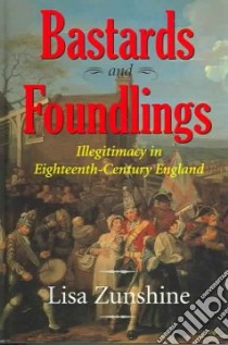 Bastards And Foundlings libro in lingua di Zunshine Lisa