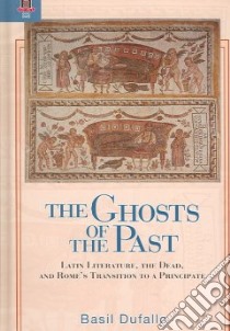 The Ghosts of the Past libro in lingua di Dufallo Basil