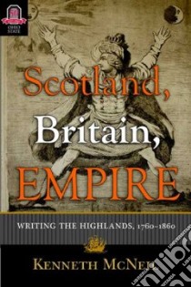 Scotland Britain Empire libro in lingua di McNeil Kenneth